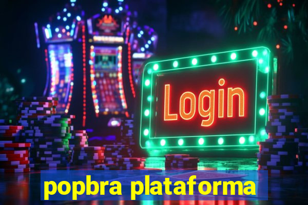 popbra plataforma